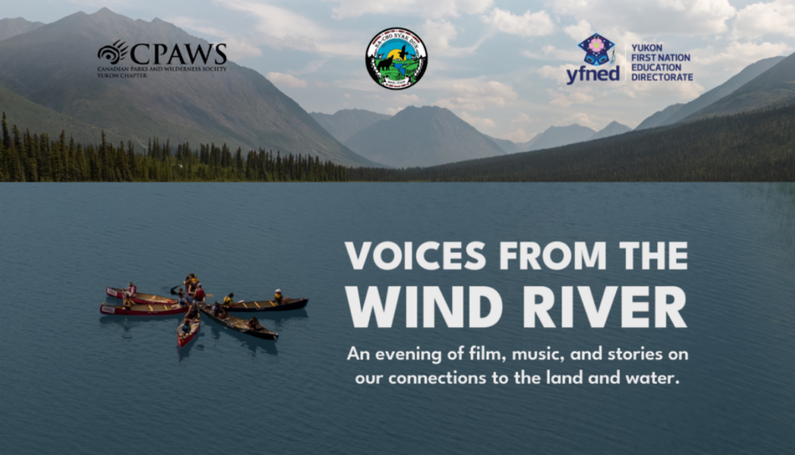 Poster for Voices from the Wind River event, featuring landscape photo of the Wind and surrounding mountains and a drone shot of 6 canoes arranged in a star in the middle of the water. Overlaid with organizer logos and event details. First Nation of Na-Cho Nyäk Dun traditional territory, photos by Bethany Paquette.